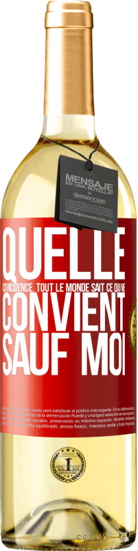 29,95 € Envoi gratuit | Vin blanc Édition WHITE Quelle coïncidence. Tout le monde sait ce qui me convient sauf moi Étiquette Rouge. Étiquette personnalisable Vin jeune Récolte 2025 Verdejo