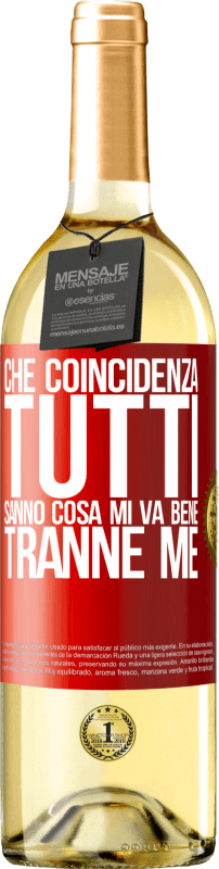 29,95 € Spedizione Gratuita | Vino bianco Edizione WHITE Che coincidenza Tutti sanno cosa mi va bene, tranne me Etichetta Rossa. Etichetta personalizzabile Vino giovane Raccogliere 2025 Verdejo