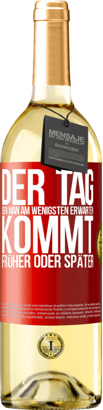 29,95 € Kostenloser Versand | Weißwein WHITE Ausgabe Der Tag, den man am wenigsten erwarten, kommt früher oder später Rote Markierung. Anpassbares Etikett Junger Wein Ernte 2025 Verdejo
