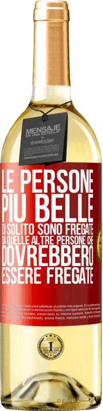 29,95 € Spedizione Gratuita | Vino bianco Edizione WHITE Le persone più belle di solito sono fregate da quelle altre persone che dovrebbero essere fregate Etichetta Rossa. Etichetta personalizzabile Vino giovane Raccogliere 2025 Verdejo