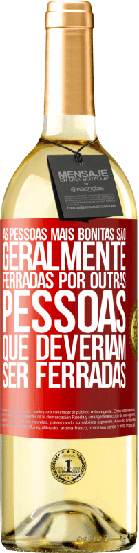 29,95 € Envio grátis | Vinho branco Edição WHITE As pessoas mais bonitas são geralmente ferradas por outras pessoas que deveriam ser ferradas Etiqueta Vermelha. Etiqueta personalizável Vinho jovem Colheita 2024 Verdejo