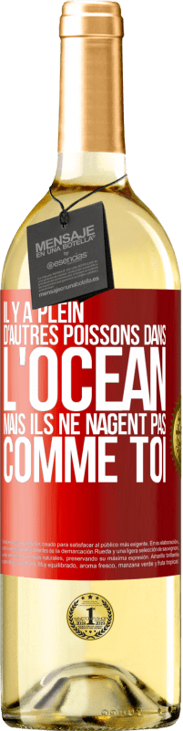 29,95 € | Vin blanc Édition WHITE Il y a plein d'autres poissons dans l'océan, mais ils ne nagent pas comme toi Étiquette Rouge. Étiquette personnalisable Vin jeune Récolte 2024 Verdejo