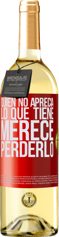29,95 € | Vino Blanco Edición WHITE Quien no aprecia lo que tiene, merece perderlo Etiqueta Roja. Etiqueta personalizable Vino joven Cosecha 2023 Verdejo