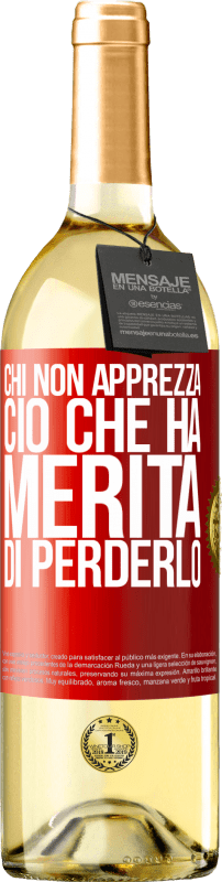 29,95 € | Vino bianco Edizione WHITE Chi non apprezza ciò che ha, merita di perderlo Etichetta Rossa. Etichetta personalizzabile Vino giovane Raccogliere 2024 Verdejo