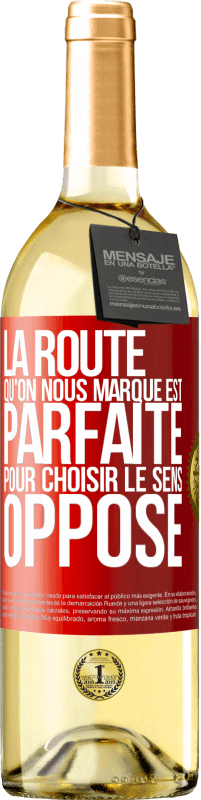 29,95 € | Vin blanc Édition WHITE La route qu'on nous marque est parfaite pour choisir le sens opposé Étiquette Rouge. Étiquette personnalisable Vin jeune Récolte 2024 Verdejo