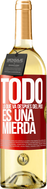 29,95 € | Vino Blanco Edición WHITE Todo lo que va después del pedo es una mierda Etiqueta Roja. Etiqueta personalizable Vino joven Cosecha 2025 Verdejo