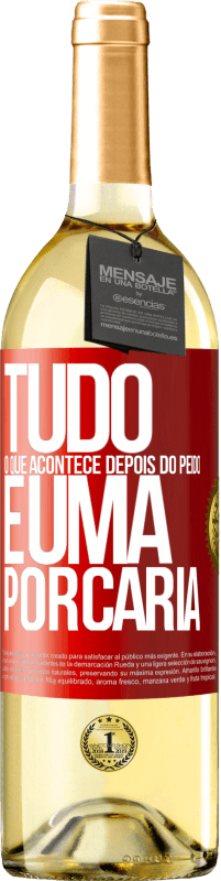 29,95 € | Vinho branco Edição WHITE Tudo o que acontece depois do peido é uma porcaria Etiqueta Vermelha. Etiqueta personalizável Vinho jovem Colheita 2025 Verdejo