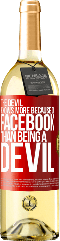 29,95 € | Белое вино Издание WHITE Дьявол знает больше из-за Facebook, чем быть дьяволом Красная метка. Настраиваемая этикетка Молодое вино Урожай 2023 Verdejo