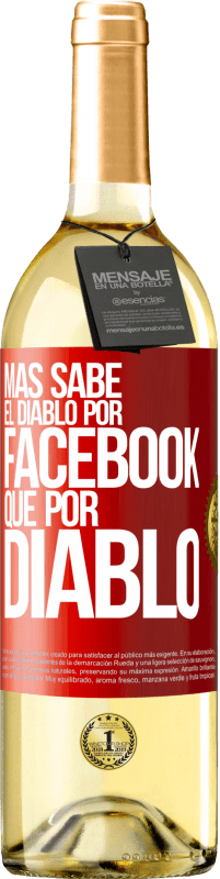 29,95 € Envío gratis | Vino Blanco Edición WHITE Más sabe el diablo por Facebook que por diablo Etiqueta Roja. Etiqueta personalizable Vino joven Cosecha 2025 Verdejo