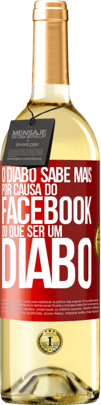 «O diabo sabe mais por causa do Facebook do que ser um diabo» Edição WHITE