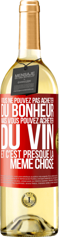 29,95 € Envoi gratuit | Vin blanc Édition WHITE Vous ne pouvez pas acheter du bonheur, mais vous pouvez acheter du vin et c'est presque la même chose Étiquette Rouge. Étiquette personnalisable Vin jeune Récolte 2022 Verdejo