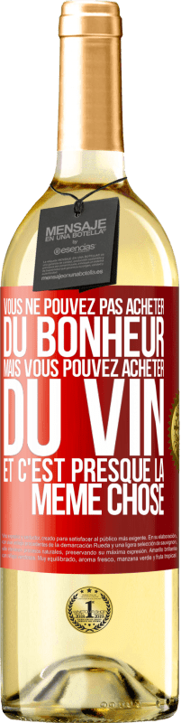 29,95 € | Vin blanc Édition WHITE Vous ne pouvez pas acheter du bonheur, mais vous pouvez acheter du vin et c'est presque la même chose Étiquette Rouge. Étiquette personnalisable Vin jeune Récolte 2024 Verdejo