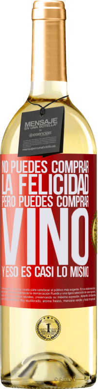 29,95 € | Vino Blanco Edición WHITE No puedes comprar la felicidad, pero puedes comprar vino y eso es casi lo mismo Etiqueta Roja. Etiqueta personalizable Vino joven Cosecha 2024 Verdejo