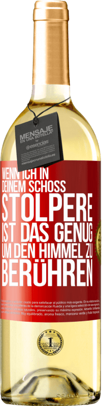 29,95 € Kostenloser Versand | Weißwein WHITE Ausgabe Wenn ich in deinem Schoß stolpere ist das genug, um den Himmel zu berühren Rote Markierung. Anpassbares Etikett Junger Wein Ernte 2025 Verdejo