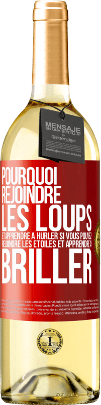 29,95 € | Vin blanc Édition WHITE Pourquoi rejoindre les loups et apprendre à hurler si vous pouvez rejoindre les étoiles et apprendre à briller Étiquette Rouge. Étiquette personnalisable Vin jeune Récolte 2024 Verdejo