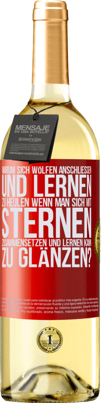 29,95 € | Weißwein WHITE Ausgabe Warum sich Wölfen anschließen und lernen zu heulen, wenn man sich mit Sternen zusammensetzen und lernen kann zu glänzen? Rote Markierung. Anpassbares Etikett Junger Wein Ernte 2024 Verdejo