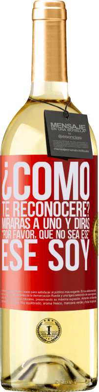 «¿cómo te reconoceré? Mirarás a uno y dirás por favor, que no sea ese. Ese soy» Edición WHITE
