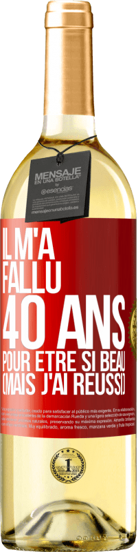 29,95 € | Vin blanc Édition WHITE Il m'a fallu 40 ans pour être si beau (mais j'ai réussi) Étiquette Rouge. Étiquette personnalisable Vin jeune Récolte 2024 Verdejo