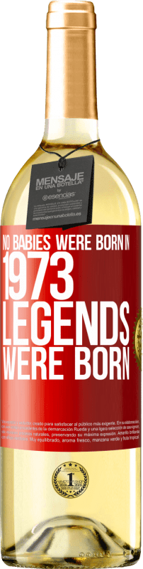 29,95 € Бесплатная доставка | Белое вино Издание WHITE В 1973 году дети не родились. Легенды родились Красная метка. Настраиваемая этикетка Молодое вино Урожай 2023 Verdejo