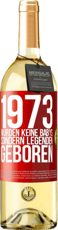 29,95 € Kostenloser Versand | Weißwein WHITE Ausgabe 1973 wurden keine Babys sondern Legenden geboren Rote Markierung. Anpassbares Etikett Junger Wein Ernte 2023 Verdejo