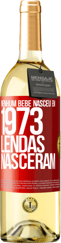 29,95 € | Vinho branco Edição WHITE Nenhum bebê nasceu em 1973. Lendas nasceram Etiqueta Vermelha. Etiqueta personalizável Vinho jovem Colheita 2024 Verdejo