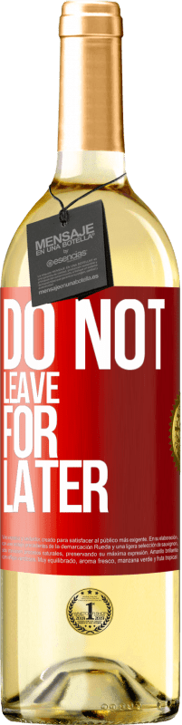 29,95 € | White Wine WHITE Edition Do not leave for later Red Label. Customizable label Young wine Harvest 2023 Verdejo