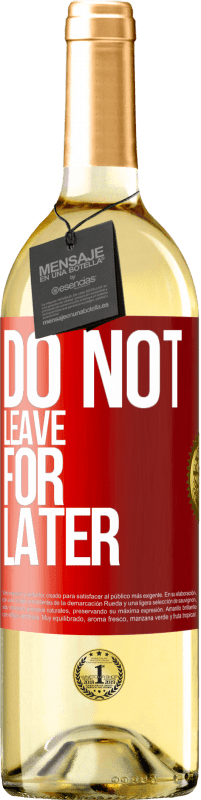 29,95 € | White Wine WHITE Edition Do not leave for later Red Label. Customizable label Young wine Harvest 2024 Verdejo