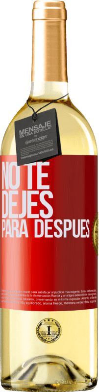 29,95 € | Vino Blanco Edición WHITE No te dejes para después Etiqueta Roja. Etiqueta personalizable Vino joven Cosecha 2023 Verdejo