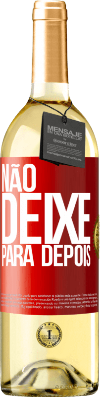 29,95 € | Vinho branco Edição WHITE Não deixe para depois Etiqueta Vermelha. Etiqueta personalizável Vinho jovem Colheita 2024 Verdejo