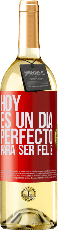 29,95 € | Vino Blanco Edición WHITE Hoy es un día perfecto para ser feliz Etiqueta Roja. Etiqueta personalizable Vino joven Cosecha 2024 Verdejo