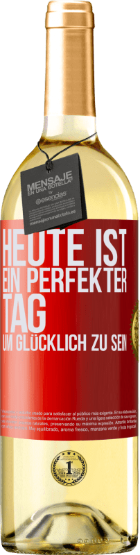 29,95 € | Weißwein WHITE Ausgabe Heute ist ein perfekter Tag, um glücklich zu sein Rote Markierung. Anpassbares Etikett Junger Wein Ernte 2024 Verdejo