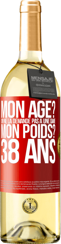 29,95 € Envoi gratuit | Vin blanc Édition WHITE Mon âge? On ne la demande pas à une dame. Mon poids? 38 ans Étiquette Rouge. Étiquette personnalisable Vin jeune Récolte 2025 Verdejo