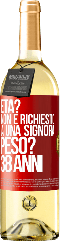 29,95 € | Vino bianco Edizione WHITE Età? Non è richiesto a una signora. Peso? 38 anni Etichetta Rossa. Etichetta personalizzabile Vino giovane Raccogliere 2024 Verdejo