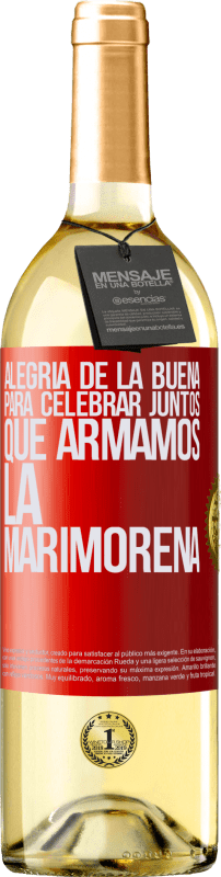 29,95 € Envío gratis | Vino Blanco Edición WHITE Alegría de la buena, para celebrar juntos que armamos la marimorena Etiqueta Roja. Etiqueta personalizable Vino joven Cosecha 2024 Verdejo