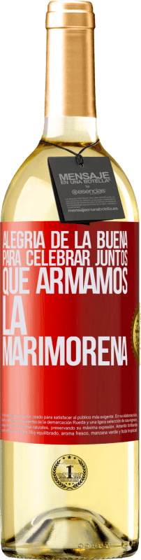 29,95 € Envío gratis | Vino Blanco Edición WHITE Alegría de la buena, para celebrar juntos que armamos la marimorena Etiqueta Roja. Etiqueta personalizable Vino joven Cosecha 2025 Verdejo