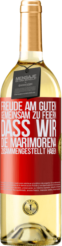 29,95 € | Weißwein WHITE Ausgabe Freude am Guten, gemeinsam zu feiern, dass wir die Marimorena zusammengestellt haben Rote Markierung. Anpassbares Etikett Junger Wein Ernte 2023 Verdejo