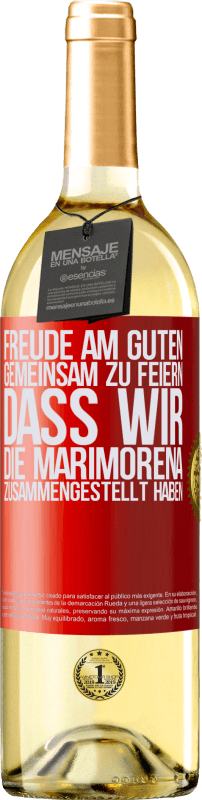 29,95 € Kostenloser Versand | Weißwein WHITE Ausgabe Freude am Guten, gemeinsam zu feiern, dass wir die Marimorena zusammengestellt haben Rote Markierung. Anpassbares Etikett Junger Wein Ernte 2025 Verdejo