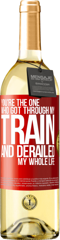 29,95 € | White Wine WHITE Edition You're the one who got through my train and derailed my whole life Red Label. Customizable label Young wine Harvest 2023 Verdejo
