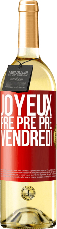 Envoi gratuit | Vin blanc Édition WHITE Joyeux pré pré pré vendredi Étiquette Rouge. Étiquette personnalisable Vin jeune Récolte 2023 Verdejo