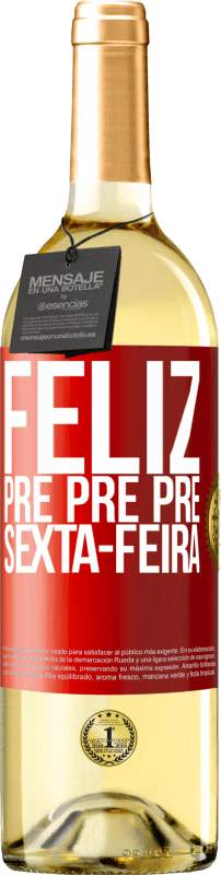 29,95 € | Vinho branco Edição WHITE Feliz pré pré pré sexta-feira Etiqueta Vermelha. Etiqueta personalizável Vinho jovem Colheita 2024 Verdejo