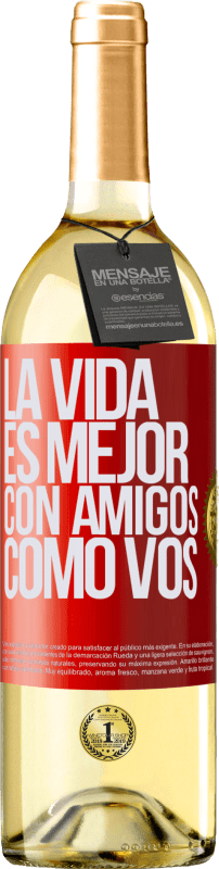 29,95 € Envío gratis | Vino Blanco Edición WHITE La vida es mejor, con amigos como vos Etiqueta Roja. Etiqueta personalizable Vino joven Cosecha 2024 Verdejo