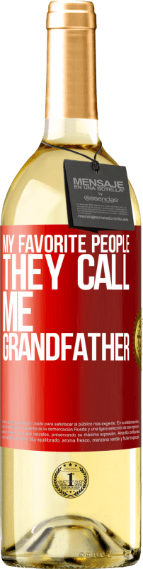 29,95 € Free Shipping | White Wine WHITE Edition My favorite people, they call me grandfather Red Label. Customizable label Young wine Harvest 2022 Verdejo