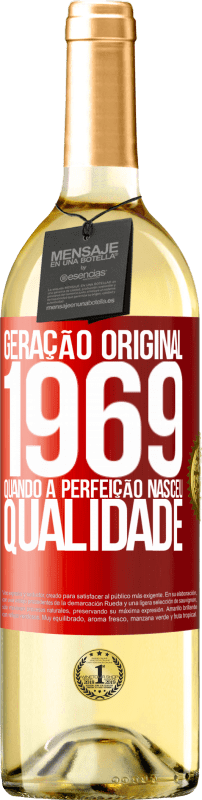 «Geração original. 1969. Quando a perfeição nasceu. Qualidade» Edição WHITE