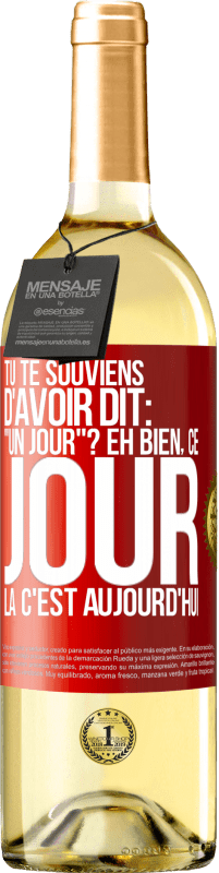 29,95 € | Vin blanc Édition WHITE Tu te souviens d'avoir dit: "un jour"? Eh bien, ce jour là c'est aujourd'hui Étiquette Rouge. Étiquette personnalisable Vin jeune Récolte 2024 Verdejo