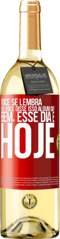 29,95 € | Vinho branco Edição WHITE Você se lembra que você disse isso algum dia? Bem, esse dia é hoje Etiqueta Vermelha. Etiqueta personalizável Vinho jovem Colheita 2024 Verdejo