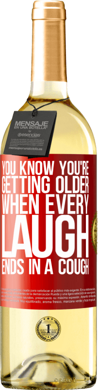 29,95 € | White Wine WHITE Edition You know you're getting older, when every laugh ends in a cough Red Label. Customizable label Young wine Harvest 2024 Verdejo