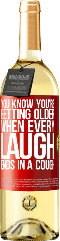 29,95 € | White Wine WHITE Edition You know you're getting older, when every laugh ends in a cough Red Label. Customizable label Young wine Harvest 2025 Verdejo