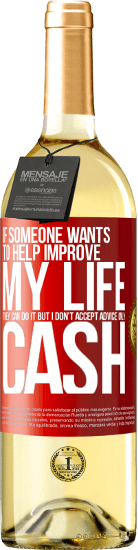 «If someone wants to help improve my life, they can do it. But I don't accept advice, only cash» WHITE Edition