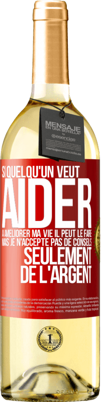 29,95 € | Vin blanc Édition WHITE Si quelqu'un veut aider à améliorer ma vie il peut le faire. Mais je n'accepte pas de conseils, seulement de l'argent Étiquette Rouge. Étiquette personnalisable Vin jeune Récolte 2024 Verdejo