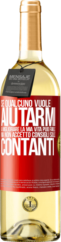 29,95 € | Vino bianco Edizione WHITE Se qualcuno vuole aiutarmi a migliorare la mia vita, può farlo. Ma non accetto consigli, solo contanti Etichetta Rossa. Etichetta personalizzabile Vino giovane Raccogliere 2024 Verdejo